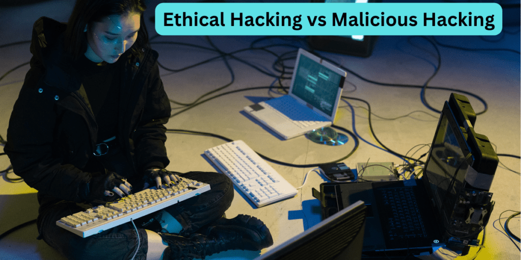 Ethical Hacking vs Malicious Hacking